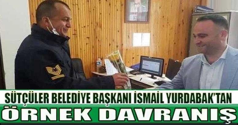 SÜTÇÜLER BELEDİYESİNDEN ÖRNEK DAVRANIŞ
