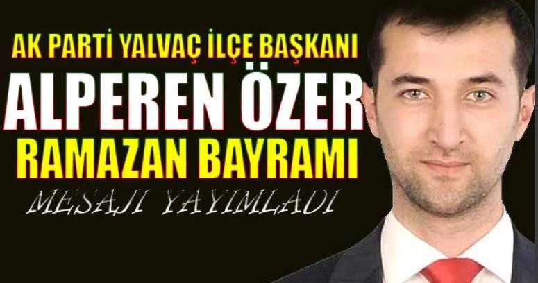 AK PARTİ YALVAÇ İLÇE BAŞKANI ALPEREN ÖZER