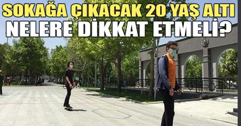 Sokağa çıkan 20 yaş altı nelere dikkat etmeli?