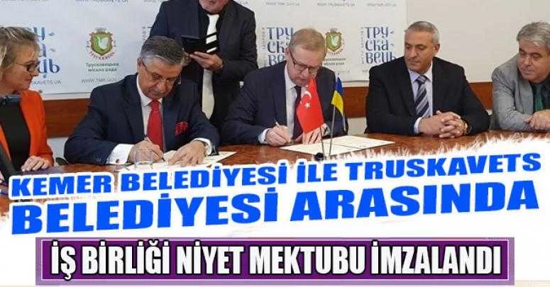 KEMER BELEDİYESİ İLE TRUSKAVETS BELEDİYESİ ARASINDA İŞ BİRLİĞİ NİYET MEKTUBU İMZALANDI