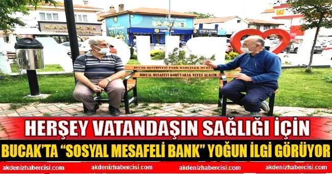 BUCAK’TA “SOSYAL MESAFELİ BANK” YOĞUN İLGİ GÖRÜYOR