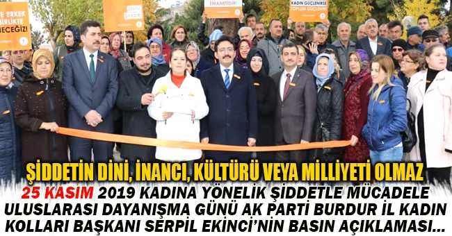 25 KASIM 2019 KADINA YÖNELİK ŞİDDETLE MÜCADELE ULUSLARASI DAYANIŞMA GÜNÜ AK PARTİ BURDUR İL KADIN KOLLARI BAŞKANI SERPİL EKİNCİ’NİN BASIN AÇIKLAMASI...