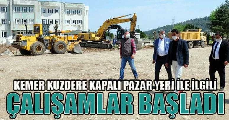 KEMER KUZDERE KAPALI PAZAR YERİ İLE İLGİLİ ÇALIŞAMLAR BAŞLADI