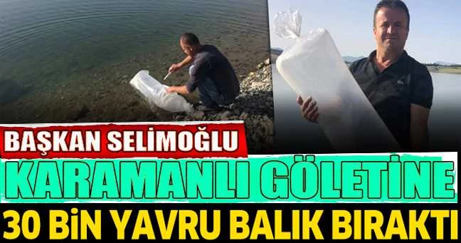 KARAMANLI GÖLETİNE 30 BİN YAVRU BALIK BIRAKILDI