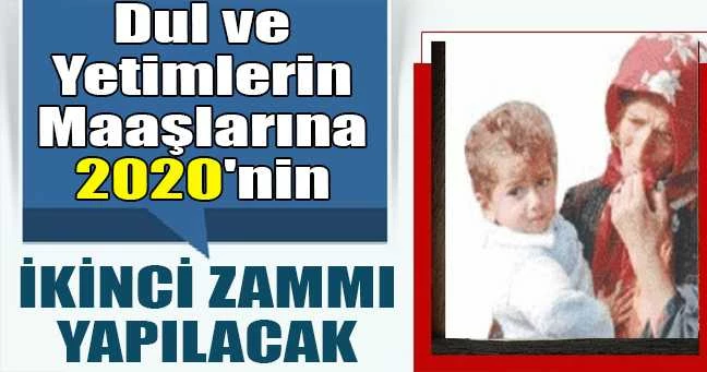 Dul ve Yetimlerin Maaşlarına 2020