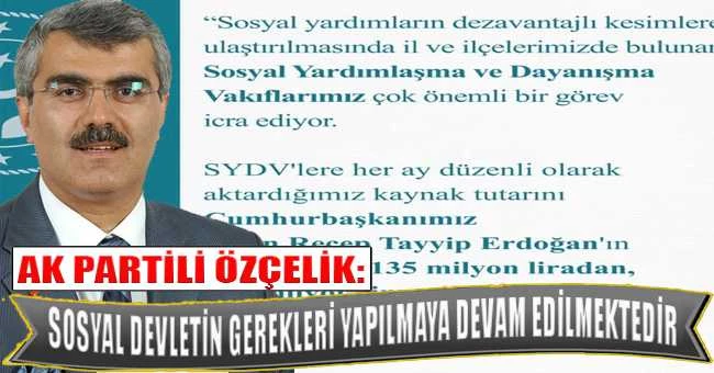 ÖZÇELİK: SOSYAL DEVLETİN GEREKLERİ YAPILMAYA DEVAM EDİLMEKTEDİR