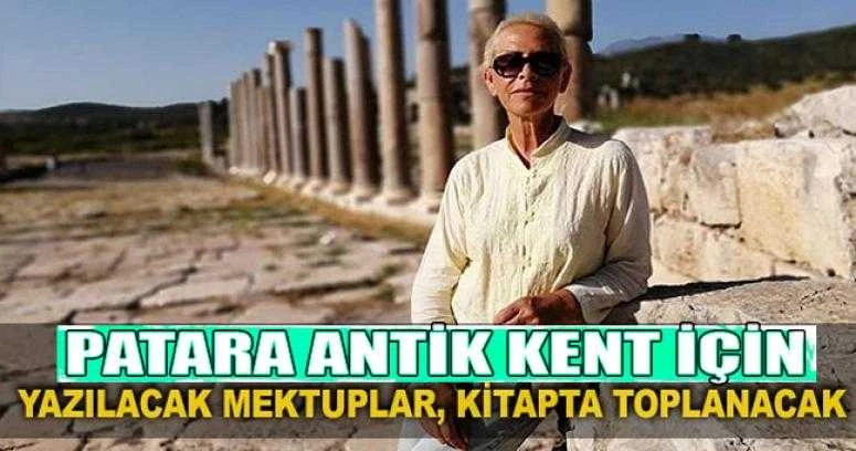 Patara Antik Kenti için yazılacak mektuplar, kitapta toplanacak