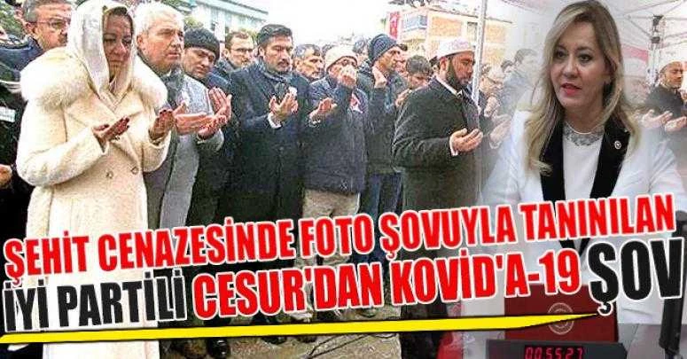 ŞEHİT CENAZESİNDE FOTO ŞOVUYLA TANINILAN İYİ PARTİLİ CESUR