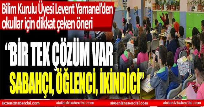 Bilim Kurulu Üyesi Yamanel’den okullar için flaş öneri