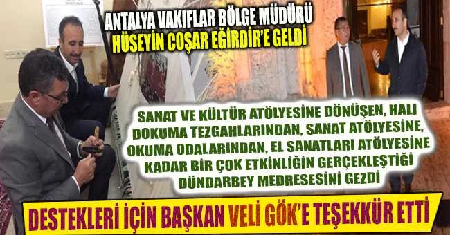 Antalya Vakıflar Bölge Müdürü Hüseyin COŞAR Eğirdir’e Geldi