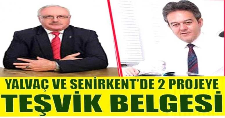 YALVAÇ VE SENİRKENT’DE 2 PROJEYE TEŞVİK BELGESİ