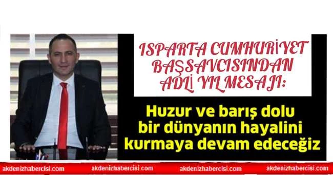 ISPARTA CUMHURİYET BAŞSAVCISINDAN ADLİ YIL MESAJI: