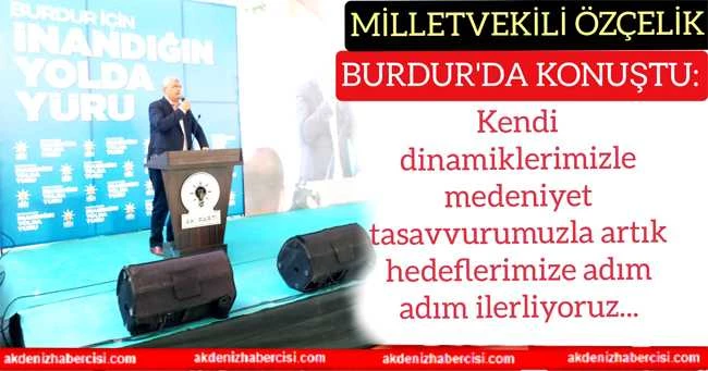 Özçelik: Kendi dinamiklerimizle medeniyet tasavvurumuzla artık hedeflerimize adım adım ilerliyoruz...