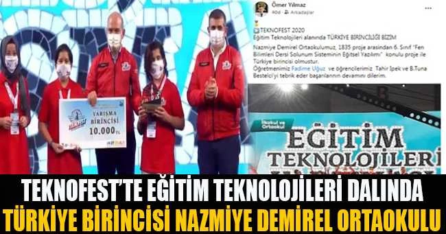 TEKNOFEST’TE EĞİTİM TEKNOLOJİLERİ DALINDA TÜRKİYE BİRİNCİSİ NAZMİYE DEMİREL ORTAOKULU