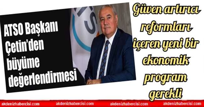 ATSO Başkanı Çetin’den büyüme değerlendirmesi
