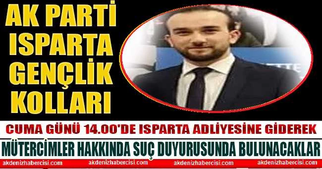 ISPARTA AK GENÇLİK MÜTERCİMLER HAKKINDA SUÇ DUYURUSUNDA BULUNACAK