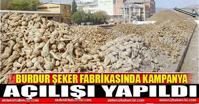 BURDUR ŞEKER FABRİKASINDA KAMPANYA AÇILIŞI YAPILDI