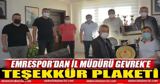 EMRESPOR’DAN İL MÜDÜRÜ GEVREK’E TEŞEKKÜR PLAKETİ