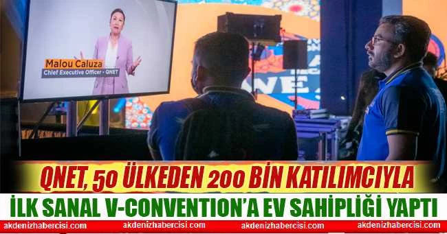 QNET, 50 ÜLKEDEN 200 BİN KATILIMCIYLA İLK SANAL V-CONVENTION’A EV SAHİPLİĞİ YAPTI