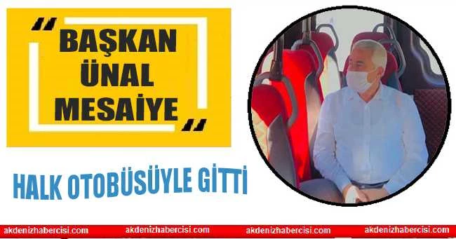 BAŞKAN ÜNAL MESAİYE HALK OTOBÜSÜYLE GİTTİ