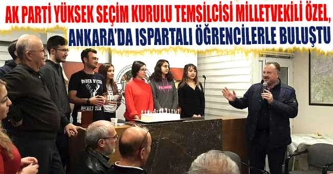 ÖZEL, ANKARA’DA ISPARTALI ÖĞRENCİLERLE BULUŞTU
