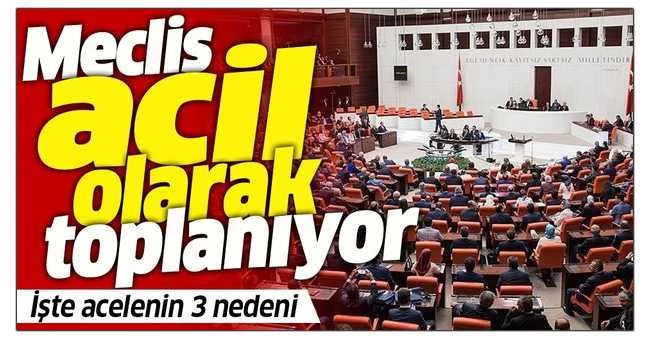 TBMM acil olarak toplanıyor! İşte 3 nedeni