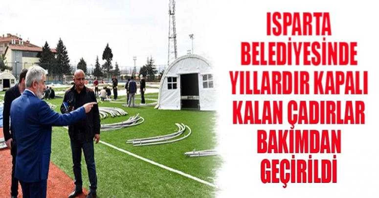 Isparta Belediyesinde Yıllardır kapalı kalan çadırlar bakımdan geçirildi