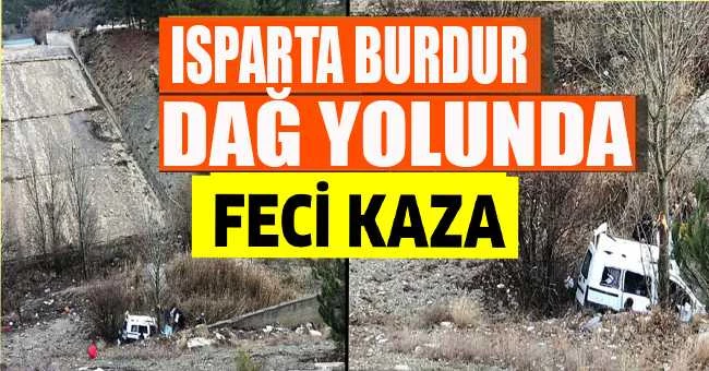 ISPARTA BURDUR DAĞ YOLUNDA FECİ KAZA