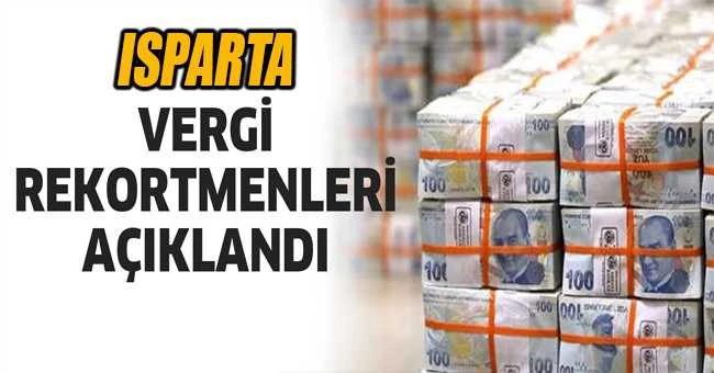 ISPARTA VERGİ REKORTMENLERİ AÇIKLANDI