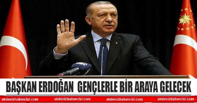 Cumhurbaşkanı Erdoğan gençlerle bir araya gelecek