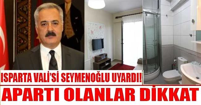 VALİ SEYMENOĞLU UYARDI! ISPARTA