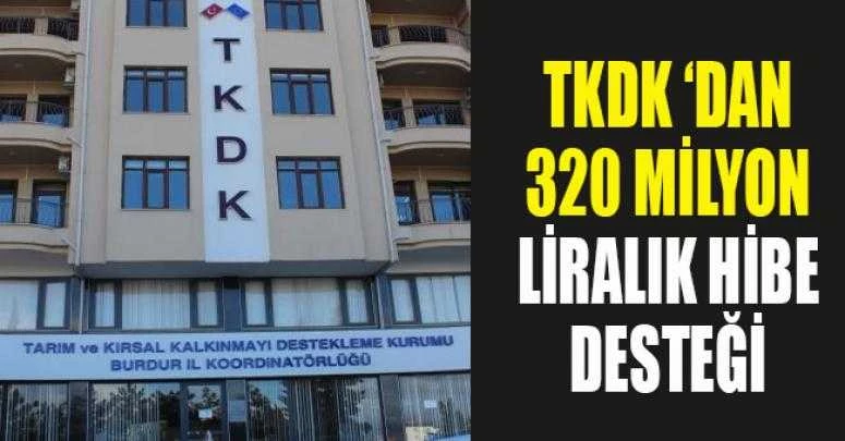 TKDK ‘DAN 320 MİLYON LİRALIK HİBE DESTEĞİ