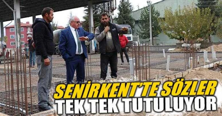 SENİRKENT’TE SÖZLER TEK TEK TUTULUYOR