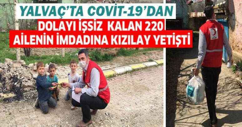 YALVAÇ’TA COVİD-19 DAN DOLAYI İŞSİZ KALAN 220 AİLENİN İMDADINA KIZILAY YETİŞTİ