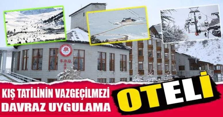 Kış Tatilinin Vazgeçilmezi Davraz Uygulama Oteli