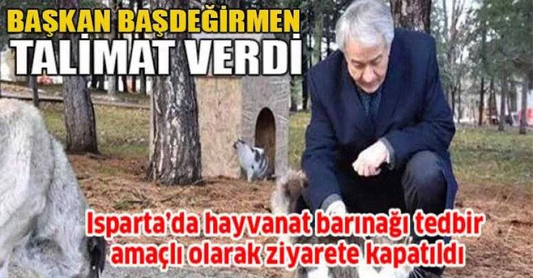 Isparta’da hayvanat barınağı tedbir amaçlı olarak ziyarete kapatıldı