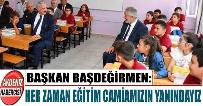 BAŞDEĞİRMEN: HER ZAMAN EĞİTİM CAMİAMIZIN YANINDAYIZ