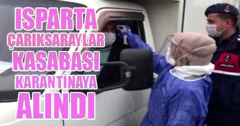 ISPARTA ÇARIKSARAYLAR KASABASI KARANTİNAYA ALINDI