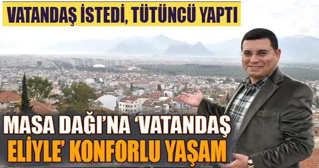 Masa Dağı’na ‘vatandaş eliyle’ konforlu yaşam