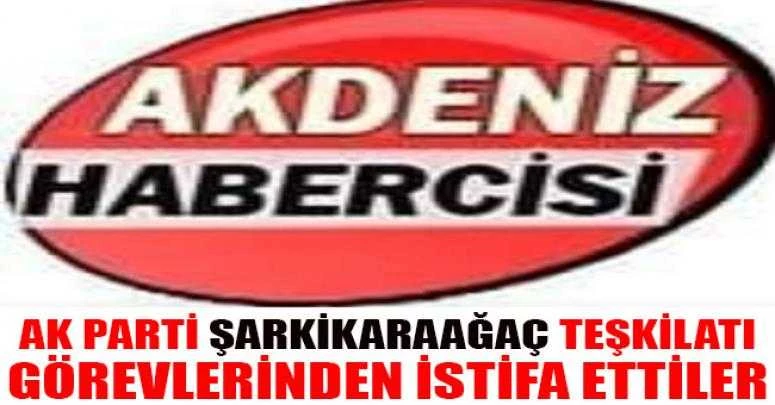 AK PARTİ ŞARKİKARAAĞAÇ TEŞKİLATI GÖREVDEN İSTİFA ETTİLER