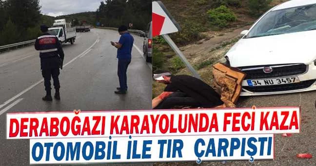 Dereboğazı yolunda otomobil ile tır çarpıştı