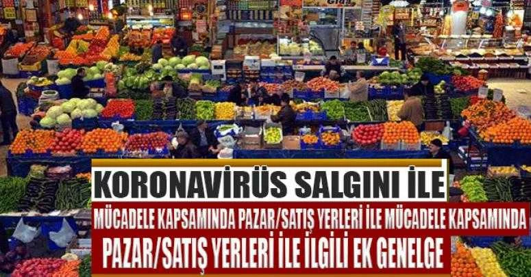 KORONAVİRÜS SALGINI İLE MÜCADELE KAPSAMINDA PAZAR/SATIŞ YERLERİ İLE İLGİLİ EK GENELGE