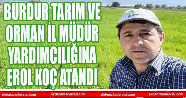 BURDUR TARIM VE ORMAN İL MÜDÜR YARDIMCILIĞINA EROL KOÇ ATANDI