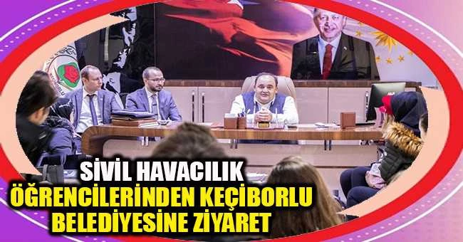SİVİL HAVACILIK ÖĞRENCİLERİNDEN KEÇİBORLU BELEDİYESİNE ZİYARET