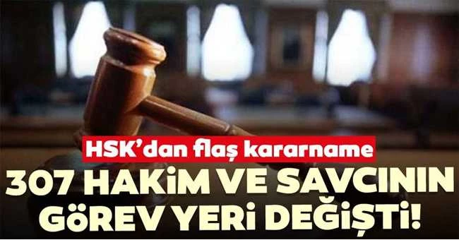 Son dakika haberi: 307 hakim ve savcının görev yeri değişti