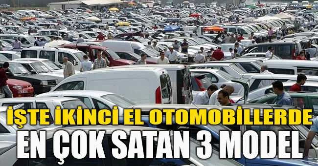 İşte ikinci el otomobillerde en çok satan 3 model