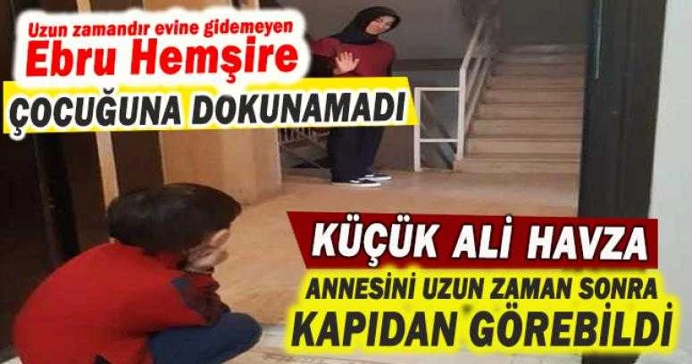 ANNESİNİ UZUN ZAMAN SONRA KAPIDAN GÖREBİLDİ