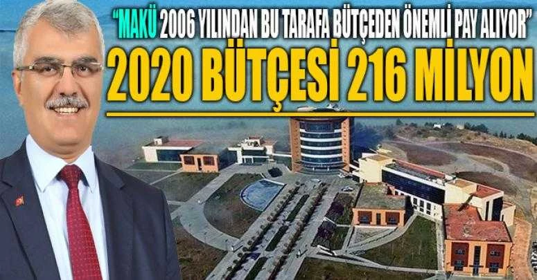 “MAKÜ 2006 YILINDAN BU TARAFA BÜTÇEDEN ÖNEMLİ PAY ALIYOR”