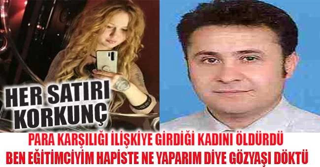 PARA KARŞILIĞI İLİŞKİYE GİRDİĞİ KADINI ÖLDÜREN ÖĞRETMEN
