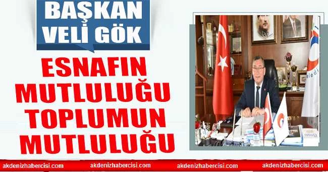 EĞİRDİR BELEDİYE BAŞKANI VELİ GÖK: ESNAFIN MUTLULUĞU TOPLUMUN MUTLULUĞU